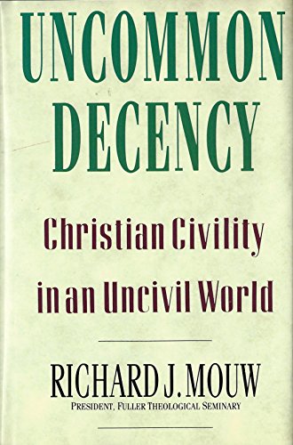 Beispielbild fr Uncommon Decency. Christian Civility in an Uncivil World zum Verkauf von Windows Booksellers