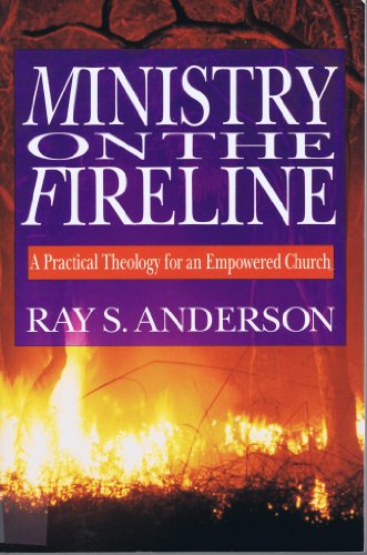 Beispielbild fr Ministry on the Fireline: A Practical Theology for an Empowered Church zum Verkauf von Agape Love, Inc