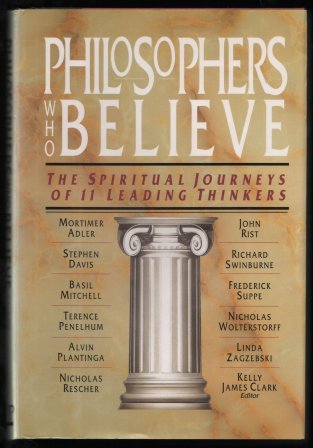 Beispielbild fr Philosophers Who Believe: The Spiritual Journeys of 11 Leading Thinkers zum Verkauf von SecondSale