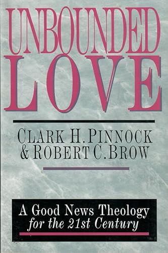Beispielbild fr Unbounded Love: A Good News Theology for the 21st Century zum Verkauf von SecondSale