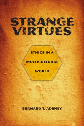 Imagen de archivo de Strange Virtues: Ethics in a Multicultural World a la venta por SecondSale