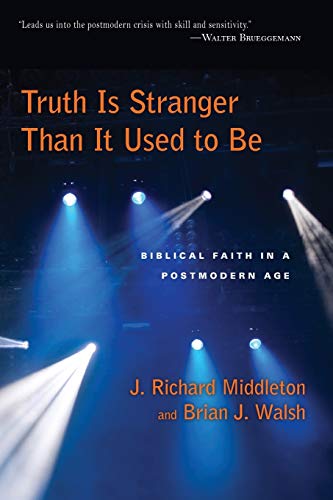 Imagen de archivo de Truth Is Stranger Than It Used to Be: Biblical Faith in a Postmodern Age a la venta por Wonder Book