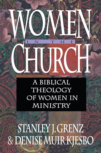 Beispielbild fr Women in the Church: A Biblical Theology of Women in Ministry zum Verkauf von SecondSale
