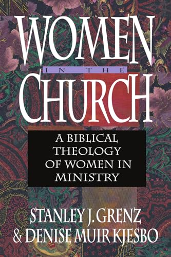 Stock image for Women in the Church: A Biblical Theology of Women in Ministry for sale by SecondSale