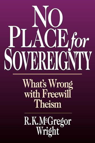 Stock image for No Place for Sovereignty: What's Wrong with Freewill Theism for sale by Reliant Bookstore