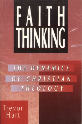 Faith Thinking: The Dynamics of Christian Theology (9780830818839) by Hart, Trevor A.