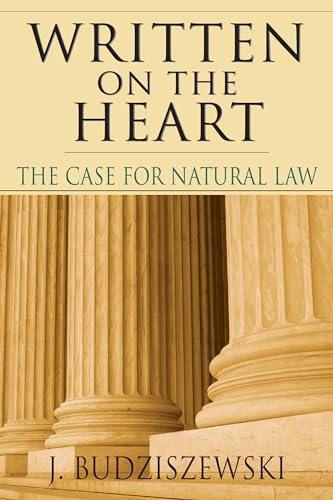 Imagen de archivo de Written on the Heart: The Case for Natural Law a la venta por Hawking Books