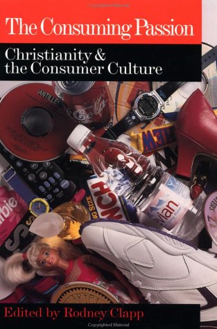 Beispielbild fr The Consuming Passion: Christianity & the Consumer Culture zum Verkauf von SecondSale