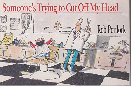 Someone's Trying to Cut Off My Head (9780830819027) by Portlock, Rob