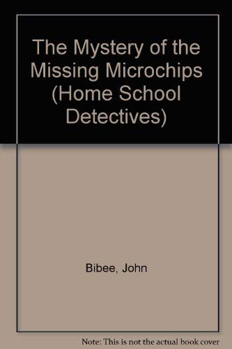 Stock image for The Mystery of the Missing Microchips (Home School Detectives) for sale by boyerbooks