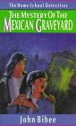Stock image for The Mystery of the Mexican Graveyard (Home School Detectives) for sale by Wonder Book