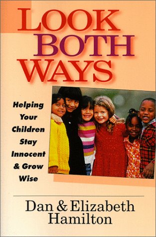 Stock image for Look Both Ways: Helping Your Children Stay Innocent & Grow Wise for sale by HPB-Diamond