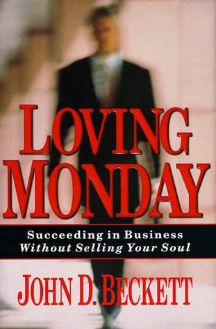 Stock image for Loving Monday: Succeeding in Business without Selling Your Soul for sale by AwesomeBooks