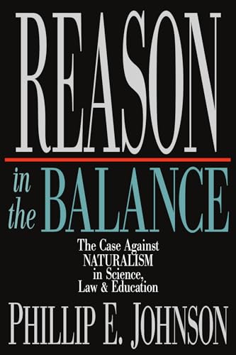Beispielbild fr Reason in the Balance: The Case Against Naturalism in Science, Law & Education zum Verkauf von SecondSale