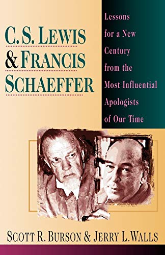 Beispielbild fr C. S. Lewis and Francis Schaeffer : Lessons for a New Century from the Most Influential Apologists of Our Time zum Verkauf von Better World Books