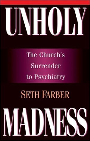 Imagen de archivo de Unholy Madness: The Church's Surrender to Psychiatry a la venta por Jenson Books Inc
