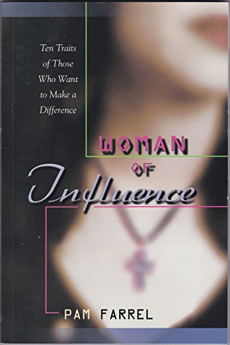 Imagen de archivo de Woman of Influence: Ten Traits of Those Who Want to Make a Difference a la venta por Christian Book Store