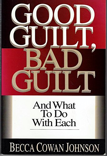 Imagen de archivo de Good Guilt, Bad Guilt: And What to Do With Each a la venta por Gulf Coast Books