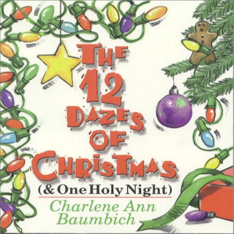 Imagen de archivo de The 12 Dazes of Christmas: (& One Holy Night) a la venta por Once Upon A Time Books