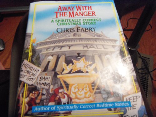 Stock image for Away With the Manger: A Spiritually Correct Christmas Story for sale by The Curiosity Book Shop