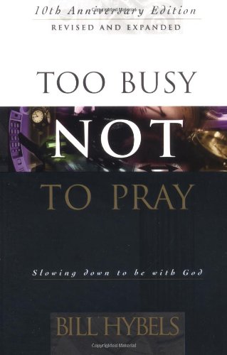 Beispielbild fr Too Busy Not to Pray : Slowing down to Be with God zum Verkauf von Better World Books