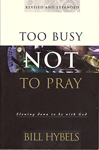 9780830819713: Too Busy Not to Pray: Slowing Down to Be With God : Including Questions for Reflection and Discussion