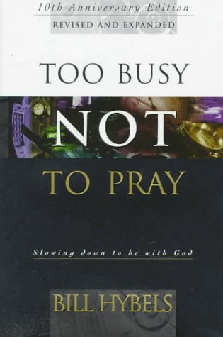 Beispielbild fr Too Busy Not to Pray: Slowing Down to Be With God : Including Questions for Reflection and Discussion zum Verkauf von SecondSale