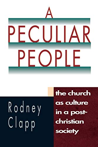 Imagen de archivo de A Peculiar People: The Church as Culture in a Post-Christian Society a la venta por Your Online Bookstore