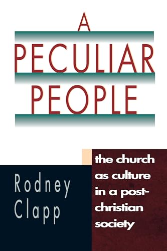 Stock image for A Peculiar People: The Church as Culture in a Post-Christian Society for sale by ThriftBooks-Atlanta