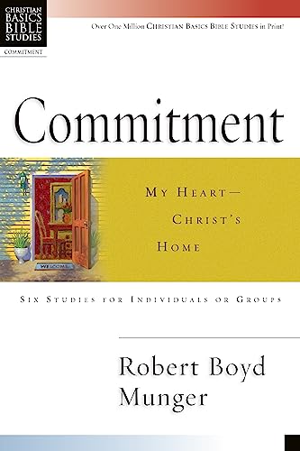 Imagen de archivo de Commitment: My Heart - Christ's Home (6 Studies) a la venta por Top Notch Books