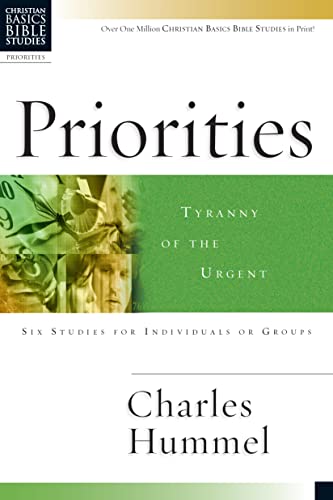 Stock image for Priorities: Tyranny of the Urgent (Christian Basics Bible Studies) for sale by SecondSale