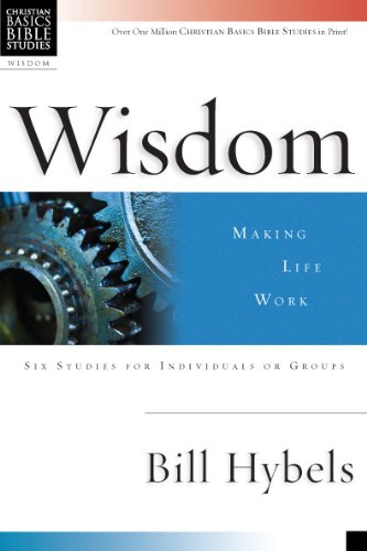 Beispielbild fr Wisdom: Making Life Work : 6 Studies for Individuals or Groups With Leader's Notes (Christian Basics Bible Studies) zum Verkauf von WorldofBooks