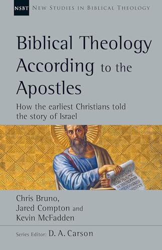 Imagen de archivo de Biblical Theology According to the Apostles: How the Earliest Christians Told the Story of Israel (New Studies in Biblical Theology) a la venta por Lakeside Books