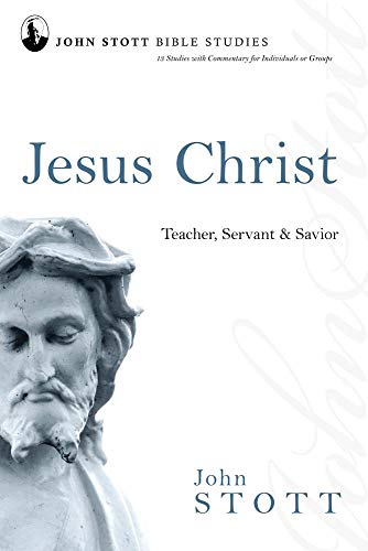 Beispielbild fr Jesus Christ: Teacher, Servant & Savior (John Stott Bible Studies) zum Verkauf von SecondSale