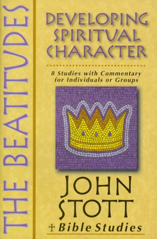 Imagen de archivo de The Beatitudes: Developing Spiritual Character (John Stott Bible Studies) a la venta por Half Price Books Inc.