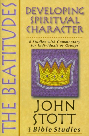 Stock image for The Beatitudes: Developing Spiritual Character (John Stott Bible Studies) for sale by Books-FYI, Inc.