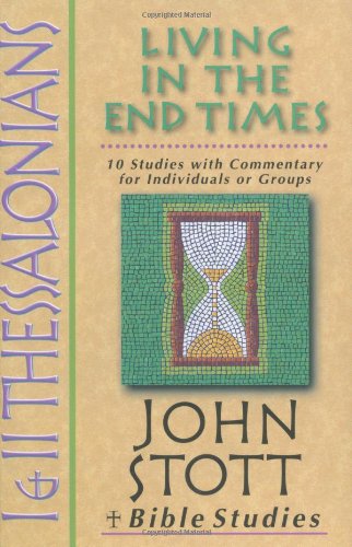9780830820368: 1 & 2 Thessalonians: Living In The End Times (John Stott Bible Studies)