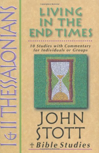 Stock image for 1 & 2 Thessalonians: Living In The End Times (John Stott Bible Studies) for sale by SecondSale