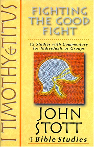 Stock image for I Timothy & Titus: Fighting the Good Fight : 12 Studies With Commentary for Individuals or Groups for sale by Wonder Book
