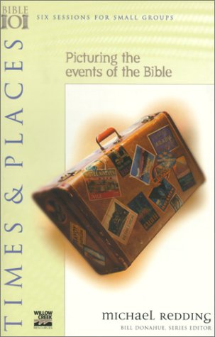 Beispielbild fr Times & Places : Picturing the Events of the Bible (Willow Creek Bible 101 Series) zum Verkauf von SecondSale