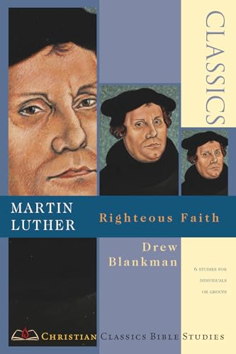 Beispielbild fr Martin Luther: Righteous Faith (Christian Classics Bible Studies) zum Verkauf von Brook Bookstore