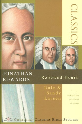 Stock image for Jonathan Edwards: Renewed Heart (Christian Classics Bible Studies) for sale by Wonder Book