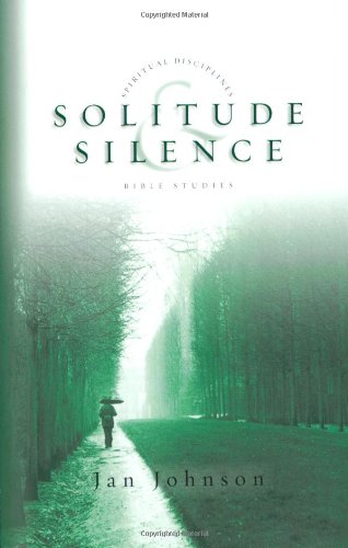 Solitude & Silence (Spiritual Disciplines Bible Studies) (9780830820979) by Johnson, Jan