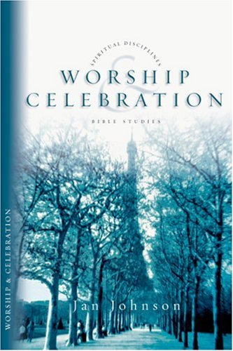 Worship & Celebration (Spiritual Disciplines Bible Studies) (9780830820986) by Jan Johnson