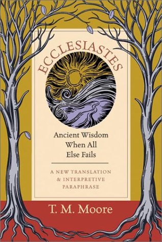 Beispielbild fr Ecclesiastes: Ancient Wisdom When All Else Fails: A New Translation & Interpretive Paraphrase zum Verkauf von Wonder Book