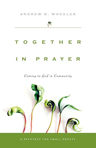 Stock image for Together in Prayer: Coming to God in Community for sale by AwesomeBooks