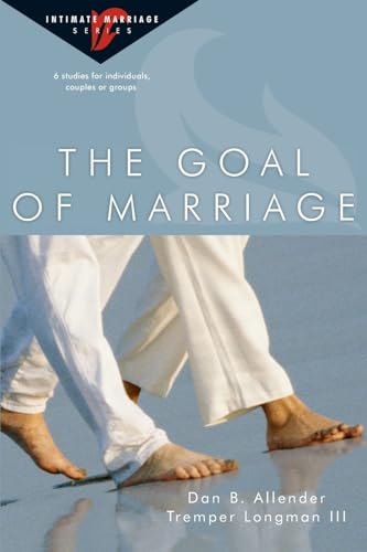 9780830821327: The Goal of Marriage: 6 Studies for Individuals, Couples or Groups: INTIMATE M (Intimate Marriage)