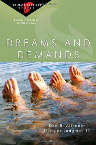 Dreams and Demands (Intimate Marriage) (9780830821334) by Allender, Dan B.; Longman III, Tremper