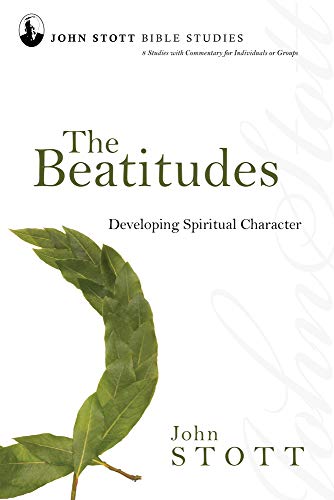 Imagen de archivo de The Beatitudes: Developing Spiritual Character (John Stott Bible Studies) a la venta por Pink Casa Antiques