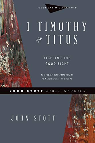 Stock image for 1 Timothy Titus Fighting the Good Fight John Stott Bible Studies for sale by PBShop.store US